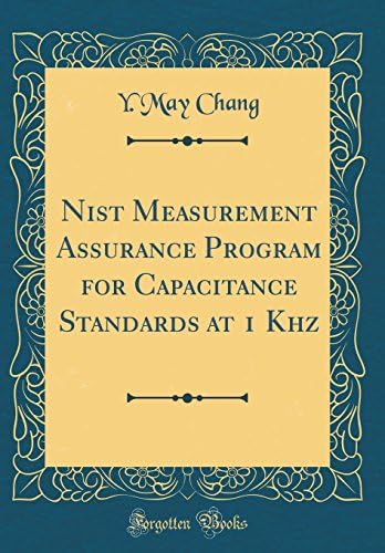Nist Measurement Assurance Program for Capacitance Standards at 1 Khz (Classic Reprint) Hardcover – Import, 23 Sep 2018