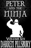 PETER AND THE NINJA (Volume Six) (PETER AND THE MONSTERS Book 6)