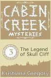 The Legend of Skull Cliff (Cabin Creek Mysteries) (Volume 3)