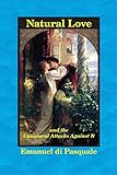 Natural Love, and the Unnatural Attacks Against It by 