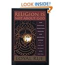 Religion is Not about God: How Spiritual Traditions Nurture our Biological Nature and What to Expect When They Fail