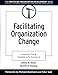 Facilitating Organization Change: Lessons from Complexity Science