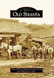 Old  Shasta   (CA)  (Images of America)