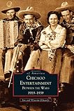 Chicago Entertainment: Between the Wars, 1919-1939 by 