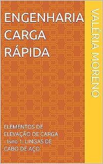 Livro ENGENHARIA CARGA RÁPIDA: ELEMENTOS DE ELEVAÇÃO DE CARGA - livro 1: LINGAS DE CABO DE AÇO