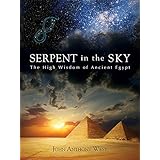 Serpent in the Sky: The High Wisdom of Ancient Egypt