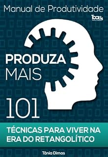 Livro Produza Mais - 101 Técnicas para viver na Era do Retangolítico
