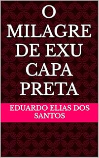 Livro O MILAGRE DE EXU CAPA PRETA