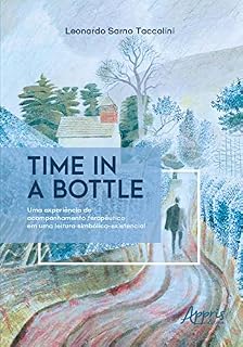 Livro Time In a Bottle: Uma Experiência de Acompanhamento Terapêutico em Uma Leitura Simbólico-Existencial