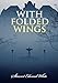 With Folded Wings by Stewart Edward White