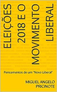 Livro ELEIÇÕES 2018 E O MOVIMENTO LIBERAL: Pensamentos de um “Novo Liberal”