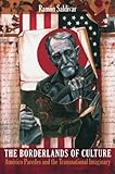 The Borderlands of Culture: Américo Paredes and the Transnational Imaginary (New Americanists) by Ramón Saldívar, Donald E. Pease