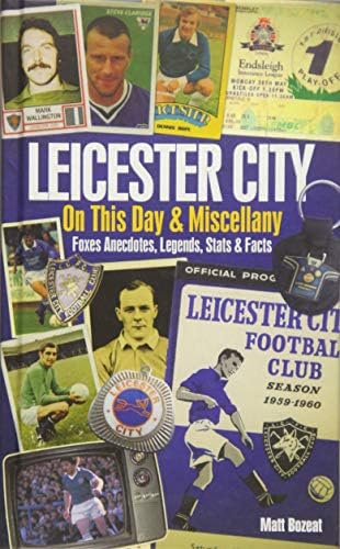 Leicester City on This Day & Miscellany: Foxes Anecdotes, Legends, Stats & Facts