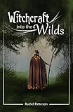 Witchcraft...Into the Wilds by Rachel Patterson