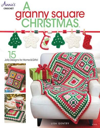 A Granny Square Christmas: 15 Jolly Designs for Homes & Gifts