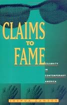 By Joshua Gamson - Claims to Fame: Celebrity in Contemporary America