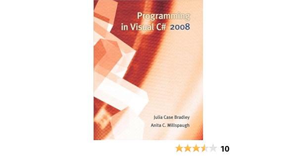 Programming In Visual C 2008 Text Only 3rd Third Edition By J C Bradley A Millspaugh J C Bradley A Millspaugh Amazon Com Books
