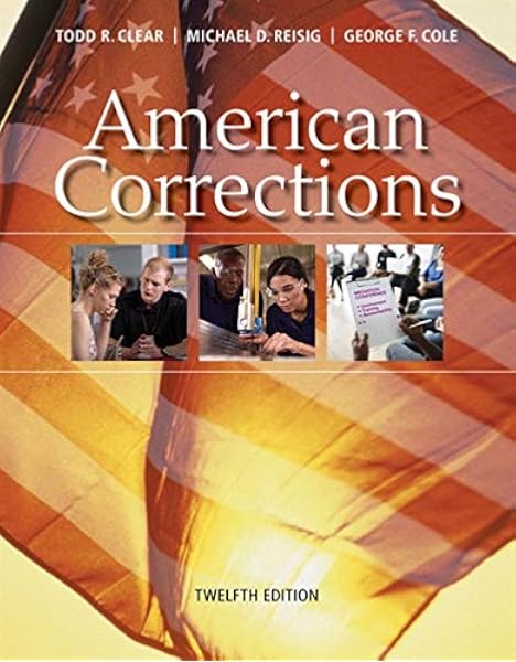 American Corrections Clear Todd R Reisig Michael D Cole George F 9781337557658 Amazon Com Books