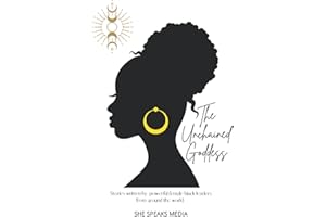 The Unchained Goddess: Stories written by powerful female black leaders from around the world. (The Everyday Goddess Revolution - Books to Inspire Women.)