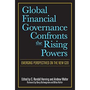 Global Financial Governance Confronts the Rising Powers: Emerging Perspectives on the New G20
