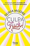 Culpafuck ! : Manifeste anti-culpabilité pour se sentir moins merdique by 