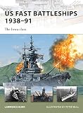 US Fast Battleships 1938-91: The Iowa Class by Lawrence Burr, Paul Wright