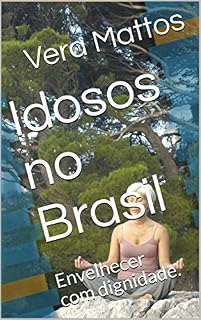 Livro Idosos no Brasil: Envelhecer com dignidade.
