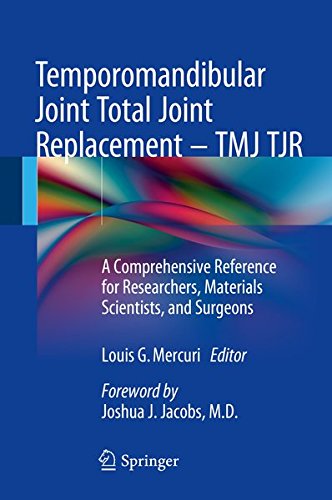 Download Temporomandibular Joint Total Joint Replacement – TMJ TJR: A Comprehensive Reference for Researchers, Materials Scientists, and Surgeons Download Temporomandibular Joint Total Joint Replacement – TMJ TJR: A Comprehensive Reference for Researchers, Materials Scientists, and Surgeons