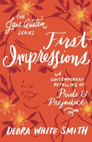 First Impressions: A Contemporary Retelling of Pride and Prejudice (The Jane Austen Series)