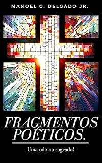 Livro Fragmentos Poéticos: Uma ode ao sagrado.