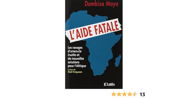 L Aide Fatale Essais Et Documents French Edition Moyo Dambisa 9782709633604 Amazon Com Books