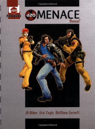 d20 Menace Manual: A d20 Modern Supplement by J.D. Wiker, Eric Cagle, Matthew Sernett