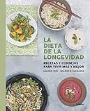 La dieta de la longevidad: Recetas y consejos para vivir más y mejor (Spanish Edition) by Laure Kié, Dra. Kathy Bonan