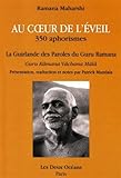 Au coeur de l'éveil, 350 aphorismes : La guirlande des paroles du Guru Ramana by 