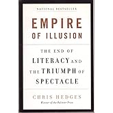Empire of Illusion: The End of Literacy and the Triumph of Spectacle