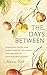 The Days Between: Blessings, Poems, and Directions of the Heart for the Jewish High Holiday Season (HBI Series on Jewish Women)