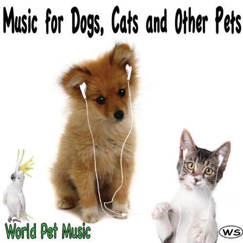 Music for Dogs, Cats and Other Pets by World Pet Music on Amazon Music