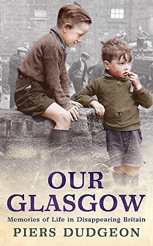 [D0wnl0ad] Our Glasgow: Memories of Life in Disappearing Britain [R.A.R]