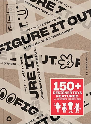 Figure it Out!: Designer Toys and Their Makers