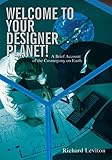 Welcome to Your Designer Planet!: A Brief Account of the Cosmogony on Earth by 