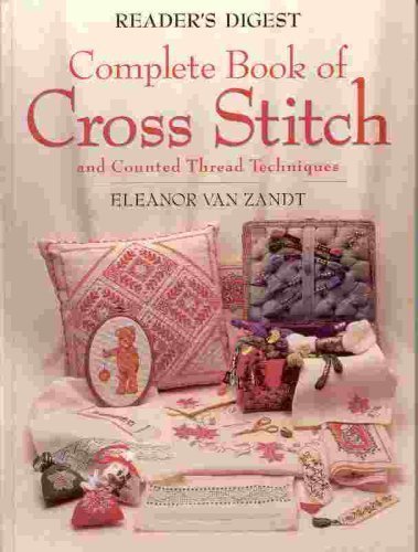 Reader's Digest Complete Book of Cross Stitch by Eleanor Van Zandt