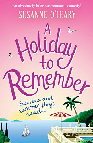 A Holiday To Remember: An absolutely hilarious romantic comedy set under the Italian sun (Maddy and Leanne Series Book 2)
