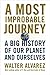 A Most Improbable Journey: A Big History of Our Planet and Ourselves