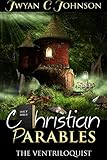 Christian Parables: The Ventriloquist by Jwyan C. Johnson