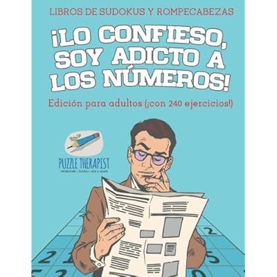 ¡Lo confieso, soy adicto a los números! | Libros de sudokus y rompecabezas | Edición para adultos (¡con 240 ejercicios!) ¡Lo confieso, soy adicto a los números! | Libros de sudokus y rompecabezas | Edición para adultos (¡con 240 ejercicios!)