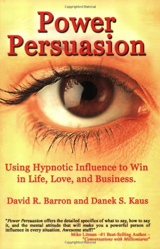 Download Power Persuasion: Using Hypnotic Influence in Life, Love and Business Download Power Persuasion: Using Hypnotic Influence in Life, Love and Business