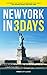 New York in 3 Days: The Definitive Tourist Guide Book That Helps You Travel Smart and Save Time