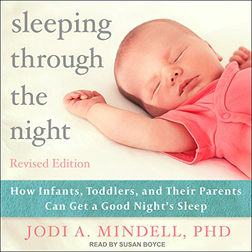 F.R.E.E Sleeping Through the Night, Revised Edition: How Infants, Toddlers, and Their Parents Can Get a Good<br />[R.A.R]