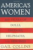 America's Women: Four Hundred Years of Dolls, Drudges, Helpmates, and Heroines, Gail Collins, 0060185104
