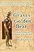 The Graves of the Golden Bear: Ancient Fortresses and Monuments of the Ohio Valley